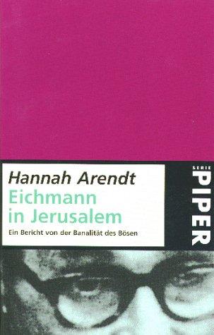 Eichmann in Jerusalem. Ein Bericht von der Banalität des Bösen. (Paperback, German language, 1986, Piper)