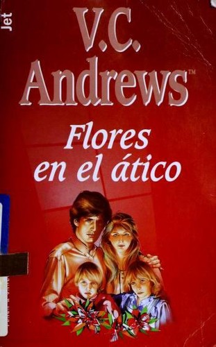 Flores en el ático (Paperback, Spanish language, 1998, Plaza & Janes Editores, S.A.)