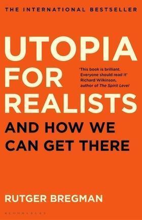 Utopia for Realists (2017, Bloomsbury Publishing Plc)