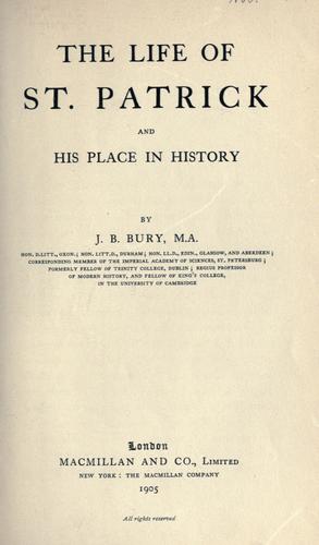 The Life of St. Patrick and His Place in History (Hardcover, 1905, Macmillan)