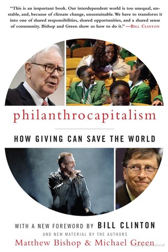 Philanthrocapitalism: How Giving Can Save the World (2010, Bloomsbury Publishing)