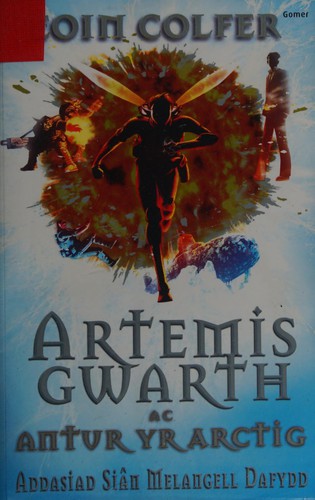 Artemis Gwarth ac antur Yr Arctig (Welsh language, 2009, Gomer)