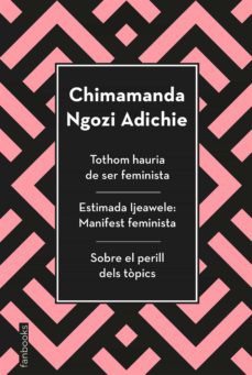 Tothom hauria de ser feminista; Estimada Ijeawele: manifest feminista ; Sobre el perill dels tòpics (2020, Fanbooks)