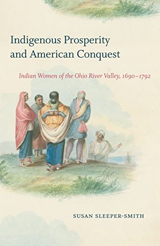 Indigenous Prosperity and American Conquest (Hardcover, 2018, Omohundro Institute and University of North Carolina Press)