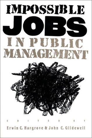 Impossible jobs in public management (1990, University Press of Kansas)
