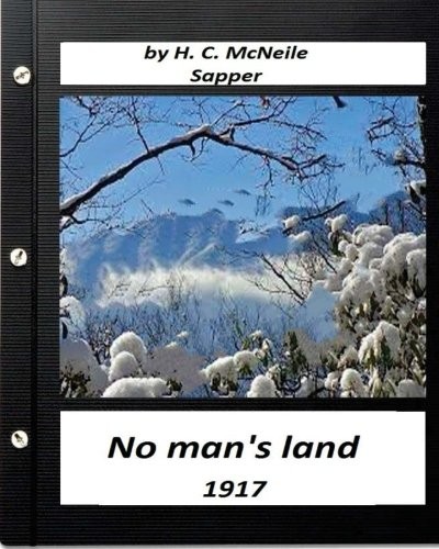 No man's land   by H. C. McNeile (2016, CreateSpace Independent Publishing Platform)
