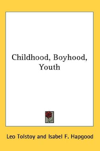 Childhood, Boyhood, Youth (2007, Kessinger Publishing, LLC)