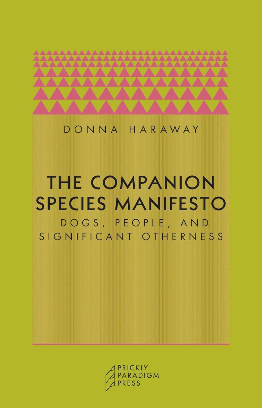 The Companion Species Manifesto (Paperback, 2003, Prickly Paradigm Press)