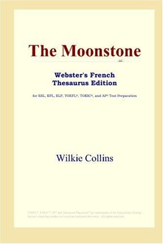 The Moonstone (Webster's French Thesaurus Edition) (2006, ICON Group International, Inc.)