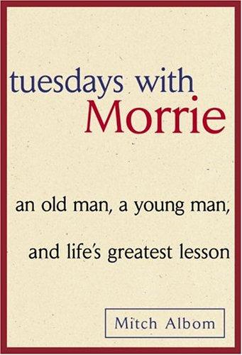 Tuesdays with Morrie (1997, Doubleday)