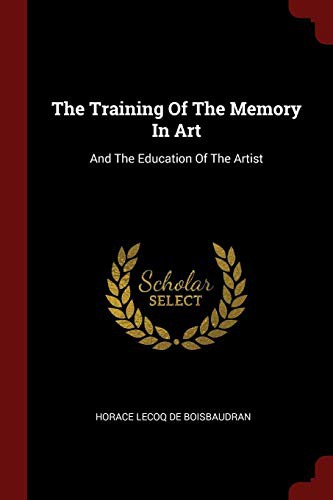 The Training of the Memory in Art and the Education of the Artist (Paperback, 2017, Andesite Press)