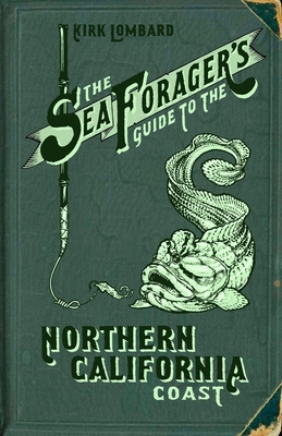 The Sea Forager's Guide to the Northern California Coast (Paperback, 2016, Heyday)