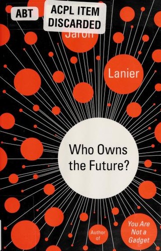 Who Owns the Future? (2013, Simon & Schuster)