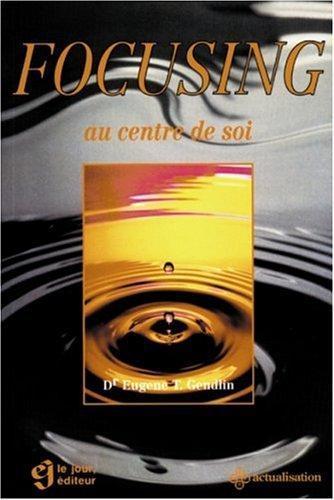 Focusing au centre de soi (French language, 1998)