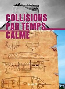 Collisions par temps calme (Hardcover, fr language, 2021, La Volte)