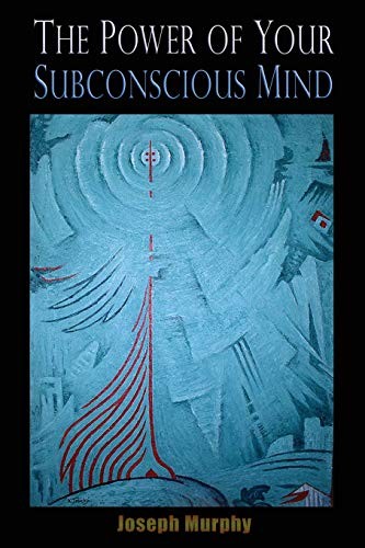 The Power of Your Subconscious Mind (2018, Iap - Information Age Pub. Inc.)