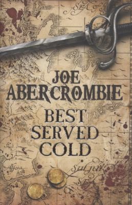 Best Served Cold Joe Abercrombie (2009, Gollancz)