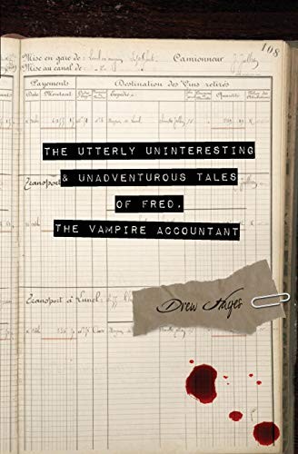 The Utterly Uninteresting and Unadventurous Tales of Fred, the Vampire Accountant (2014, REUTS Publications)