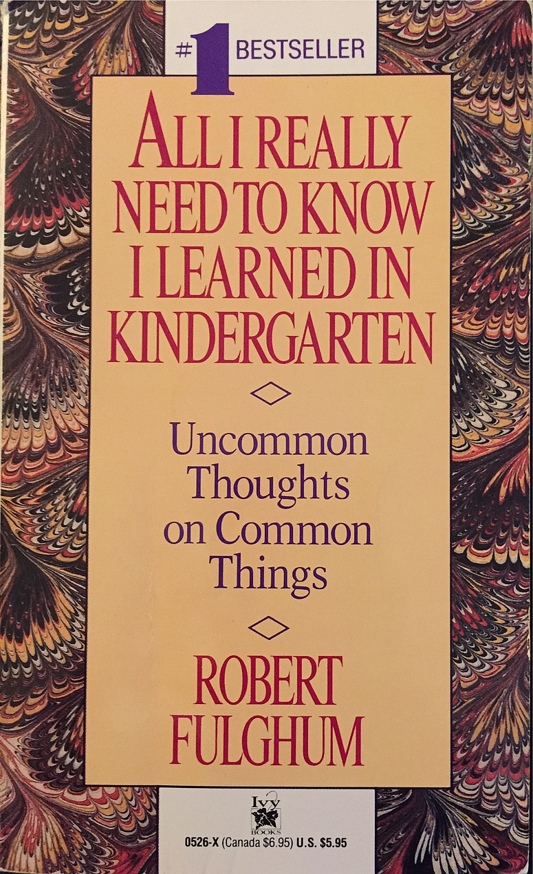 All I Really Need to Know I Learned in Kindergarten (Paperback, 1991, Ivy Books)