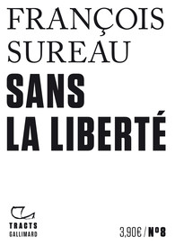 Sans la liberté (French language, 2019, Gallimard)