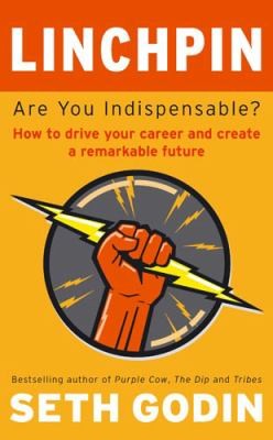 Linchpin Are You Indispensable (2010, Piatkus Books)