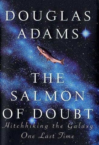 The Salmon of Doubt (2002, Harmony Books)