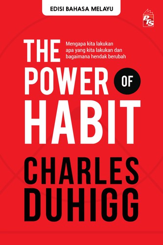 Power of Habit: Mengapa kita lakukan apa yang kita lakukan, dan bagaimana hendak berubah. (Paperback, Malay language, 2020, PTS Publications & Distributors Sdn Bhd)