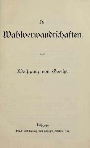 Die Wahlverwandtschaften (German language, 1910, Philipp Reclam jun.)