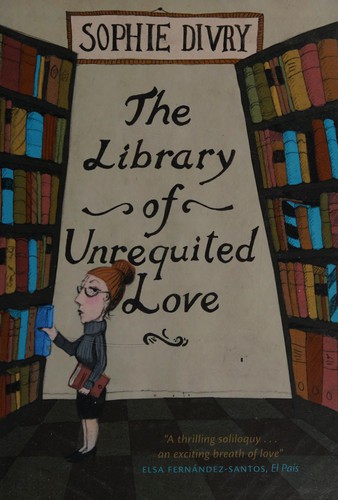The library of unrequited love (2013, MacLehose Press)