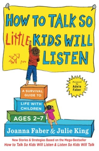 How to Talk So Little Kids Will Listen (2017, Scribner)
