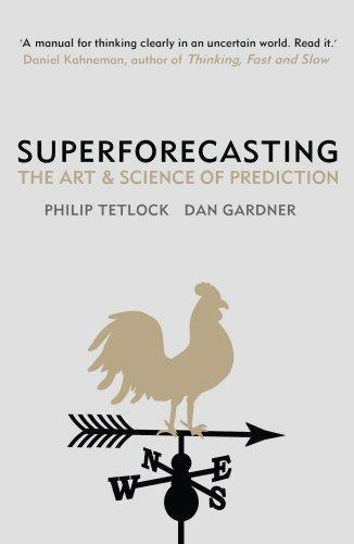 Superforecasting : The Art and Science of Prediction (2015)