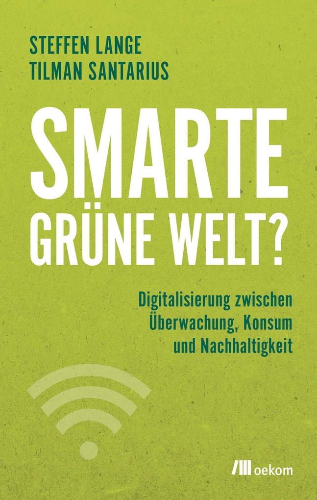 Smarte grüne Welt? (Deutsch language, 2018, oekom verlag)