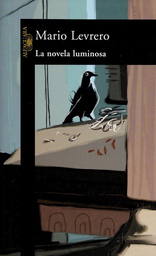 La novela luminosa (Spanish language, 2005, Alfaguara)