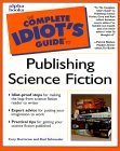 The Complete Idiot's Guide to Publishing Science Fiction (2000, Alpha Books)