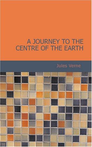 A Journey to the Centre of the Earth (2007, BiblioBazaar)