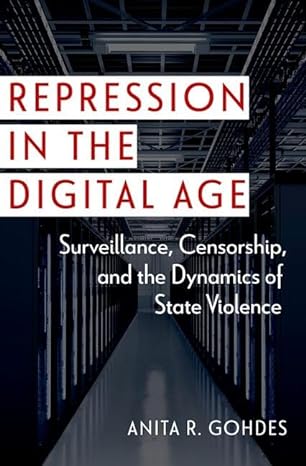 Repression in the Digital Age (2023, Oxford University Press, Incorporated)