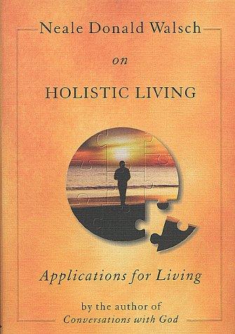 Neale Donald Walsch on holistic living (1999, Hampton Roads Pub.)