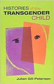 Histories of the Transgender Child (2019, University of Minnesota Press)