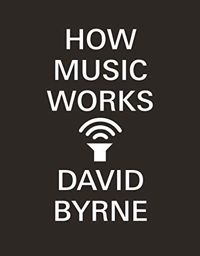 How music works (2012, McSweeneys)