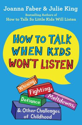 How to Talk When Kids Won't Listen (2021, Scribner)