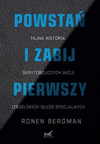 Powstań i zabij pierwszy : tajna historia skrytobójczych akcji izraelskich służb specjalnych (Polish language)