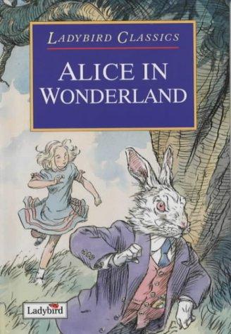 Alice in Wonderland (Ladybird Classics) (Hardcover, 2003, Ladybird Books Ltd)