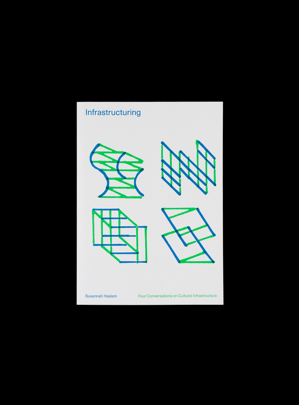 Infrastructuring : Four Conversations on Cultural (Paperback, 2021, Antenne Books Limited)