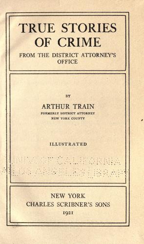 True stories of crime from the district attorney's office (1922, Scribner)