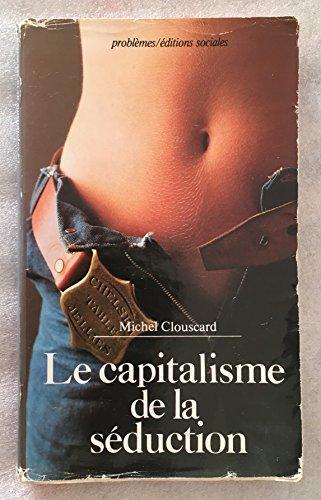 Le capitalisme de la séduction (French language)