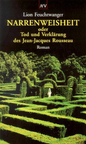 Narrenweisheit oder Tod und Verklärung des Jean-Jacques Rousseau (Paperback, German language, 1998, Aufbau Tb)