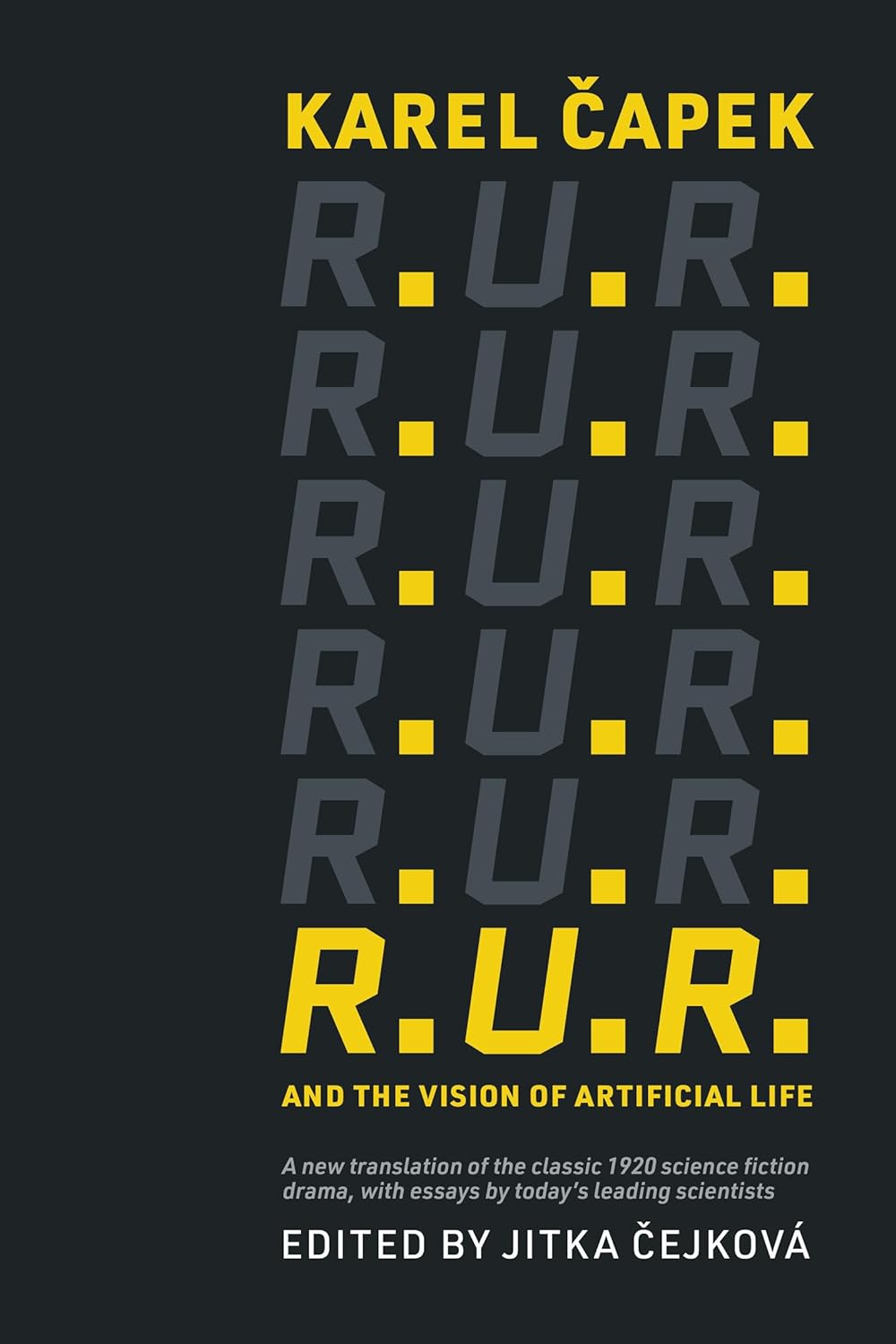 Karel Capek's R. U. R. and the Vision of Artificial Life (2024, MIT Press)