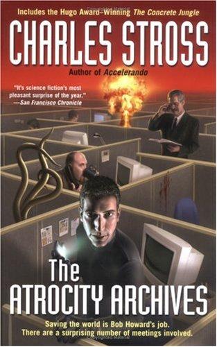 The Atrocity Archives (Laundry Files, #1) (2006, Ace Books)