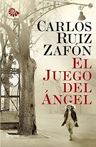 El juego del ángel (Spanish language, 2008, Editorial Planeta, S.A.)