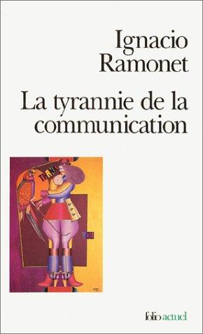 La Tyrannie de la communication (Paperback, Gallimard)